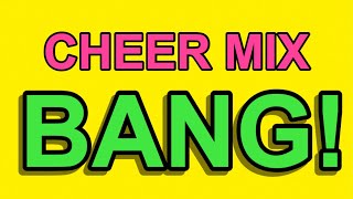 Cheer Mix  quotBANGquot [upl. by Peednam]