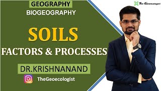 Soil Formation Factors and Processes  Biogeography  Dr Krishnanand [upl. by Nagaem]