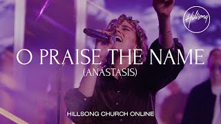 O Praise The Name Anástasis Church Online  Hillsong Worship [upl. by Ritz]