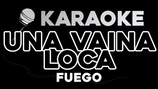 KARAOKE Una Vaina Loca  Fuego [upl. by Yeargain]