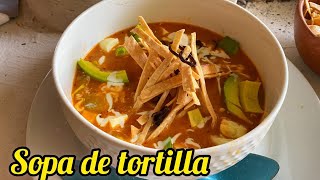 Como HACER SOPA de TORTILLA muy deliciosa [upl. by Annor797]