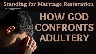 How God Confronts AdulteryStanding for Marriage Restoration [upl. by Haisej]