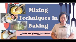 MIXING TECHNIQUES IN BAKING  MIXING METHODS  WITH DEMONSTRATION  BREAD AND PASTRY PRODUCTION [upl. by Carmencita]