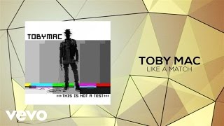 TobyMac  Like A Match Lyric Video [upl. by Eniaj]