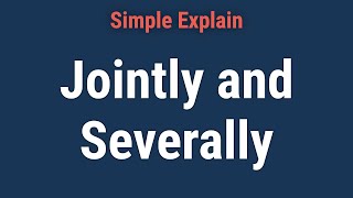 What Does Jointly and Severally Mean [upl. by Dnaletak]