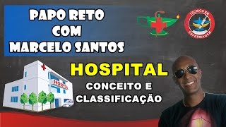 HOSPITAL CONCEITO E CLASSIFICAÇÃO [upl. by Viveca490]