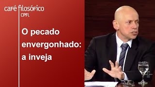 O pecado envergonhado a inveja  Leandro Karnal [upl. by Anitrebla]