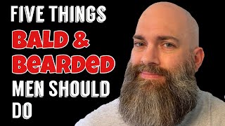 Five Things Bald amp Bearded Men Should Do [upl. by Nairam535]