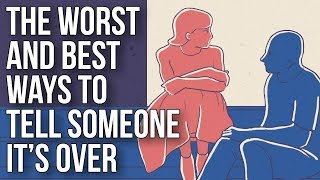 The Worst and Best Ways to Tell Someone It’s Over [upl. by Yrrehs]