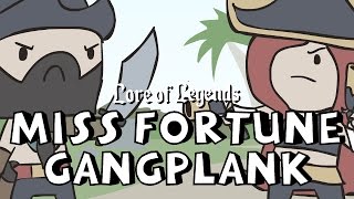 Lore of Legends Miss Fortune the Bounty Hunter and Gangplank the Saltwater Scourge [upl. by Rayner]