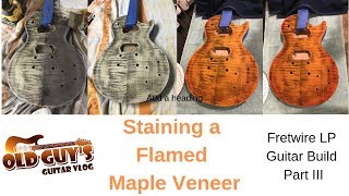 Staining a Flamed Maple Veneer Fretwire LP Guitar Build Part III [upl. by Corwin264]