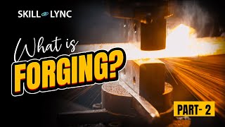 What is Forging Part  2  SkillLync [upl. by Gerrilee]