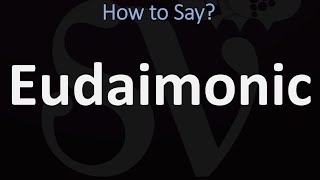 How to Pronounce Eudaimonic CORRECTLY [upl. by Lipfert]