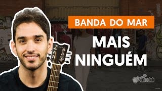 Mais Ninguém  Banda do Mar aula de violão simplificada [upl. by Tillfourd]