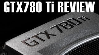 nVidia GTX780 Ti Review Overclocking amp Benchmarks [upl. by Anett]