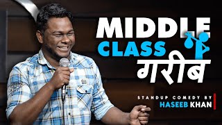 Middle Class गरीब  Standup Comedy ft Haseeb Khan [upl. by Odnomyar745]