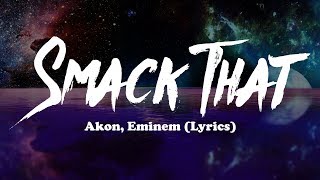 Akon Eminem  Smack That Lyrics [upl. by Aisanahta]