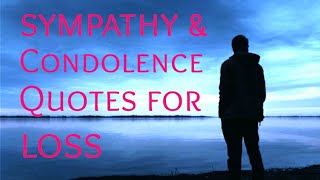 Sympathy amp Condolence Quotes For Loss [upl. by Ynomrah311]