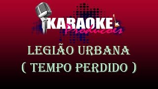 LEGIÃO URBANA  TEMPO PERDIDO  KARAOKE [upl. by Philoo162]