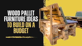 Wood Pallet Furniture Ideas to Build on a Budget [upl. by Arlon]