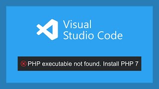 PHP executable not found  Visual Studio Code fix  IntelliSense [upl. by Dannel]