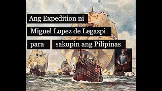 Miguel Lopez de Legazpis conquest of the Philippines  Ang expedition ni Miguel Lopez de Legazpi [upl. by Giffie396]