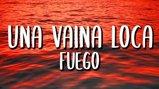 Fuego  Una Vaina Loca LetraLyrics [upl. by Okemak821]