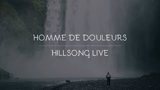 Homme de douleurs  Hillsong [upl. by Sidnak332]