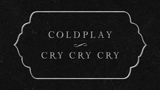 Coldplay  Cry Cry Cry Official Lyric Video [upl. by Andryc]