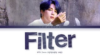 BTS JIMIN Filter Lyrics 방탄소년단 지민 Filter 가사 Color Coded LyricsHanRomEng [upl. by Eniowtna]