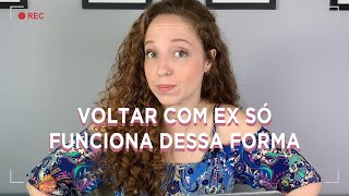 VOLTAR COM O EX SÓ FUNCIONA SE FOR DESSA FORMA [upl. by Aicened]