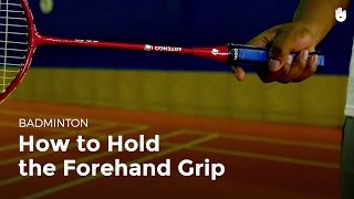 How to Hold the Forehand Grip  Badminton [upl. by Tenom]