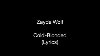 Zayde Wølf  Cold Blooded Lyrics [upl. by Yerdna]