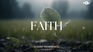 FAITH  Soaking worship instrumental  Prayer and Devotional [upl. by Hsetirp]