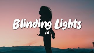 Loi  Blinding Lights Lyrics [upl. by Lemieux]