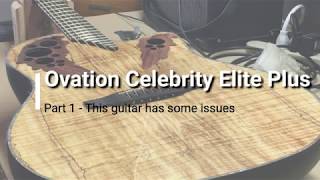 Ovation CE44P Spalted Maple Guitar with Issues  Part 1 [upl. by Elisee364]