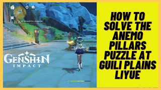 Genshin Impact  How to solve the Anemo Wind Puzzle at Guili Plains Ruins  Liyue [upl. by Gnut]