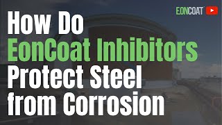 How Do EonCoat Inhibitors Protect Steel from Corrosion [upl. by Jeuz315]