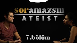 Soramazsın Ateist I 7 Bölüm [upl. by Eadahs]