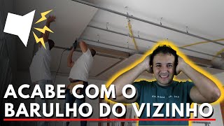 COMO ISOLAR O BARULHO DO VIZINHO DE CIMA [upl. by Llenyar]