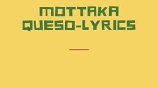 MOTTAKAQUESO LYRICS [upl. by Hailat]