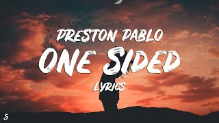 Preston Pablo  One Sided Lyrics [upl. by Ynohtnanhoj]