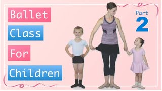 Ballet Class For Children Part 2 Kids Ballet Class For Age 4 to 7  Ballet Class For Children DVD [upl. by Einreb]