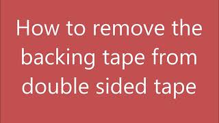 How to remove the backing tape from double sided tape [upl. by Ahsed99]