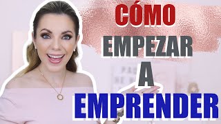 ¡CÓMO EMPEZAR A EMPRENDER CON ÉXITO [upl. by Eocsor781]