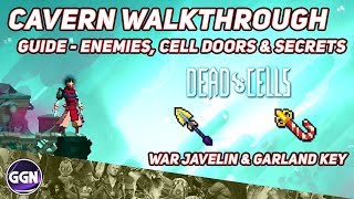 Dead Cells  Cavern Walkthrough Guide  Enemies Cell Doors amp Secrets War Javelin amp Garland Key [upl. by Eicul707]