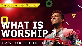 PsJohn Jebaraj  What is Worship  Church of Glory  FULL MESSAGE [upl. by Anekahs]