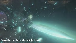 Bloodborne  Holy Moonlight Sword Move Set Showcase [upl. by Wincer]