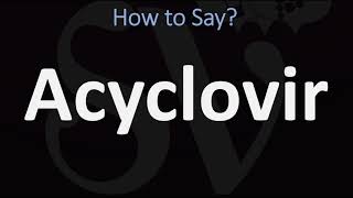 How to Pronounce Acyclovir CORRECTLY [upl. by Anikahs164]