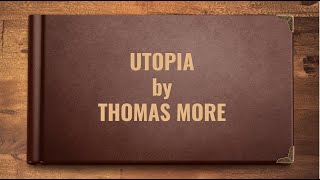 Utopia by Sir Thomas More  Summary and Themes [upl. by Delwyn]